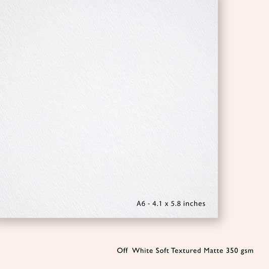 Off-white soft textured matte paper with dimensions A6 and weight 350 gsm.
