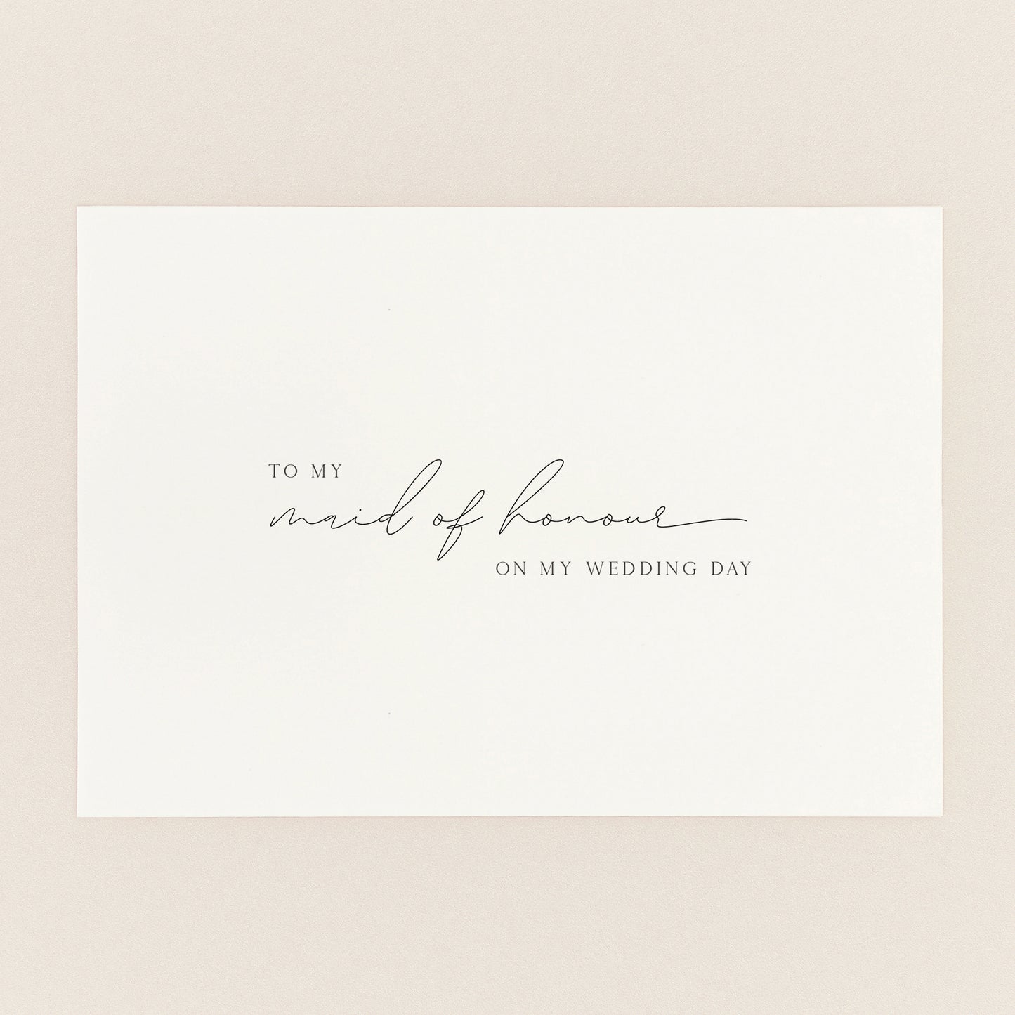To My Maid of Honour On My Wedding Day card in minimal script typography on cream card stock