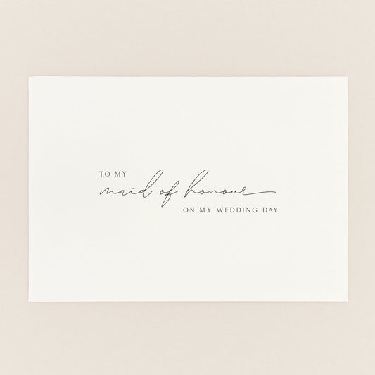 To My Maid of Honour On My Wedding Day card in minimal script typography on cream card stock